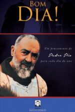 Bom dia! Um Pensamento de Padre Pio para cada dia do ano